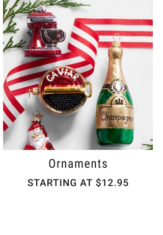 Ornaments - STARTING AT $12.95