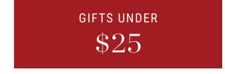 GIFTS UNDER $25