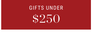 GIFTS UNDER $250