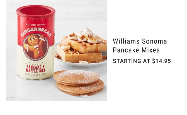 Williams Sonoma Pancake Mixes - Starting at $14.95