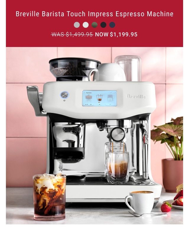 Breville Barista Touch Impress Espresso Machine - Now $1,199.95