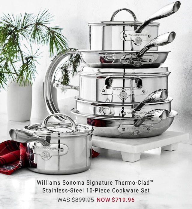 Williams Sonoma Signature Thermo-Clad™ Stainless-Steel 10-Piece Cookware Set