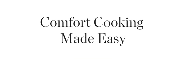 Comfort Cooking Made Easy