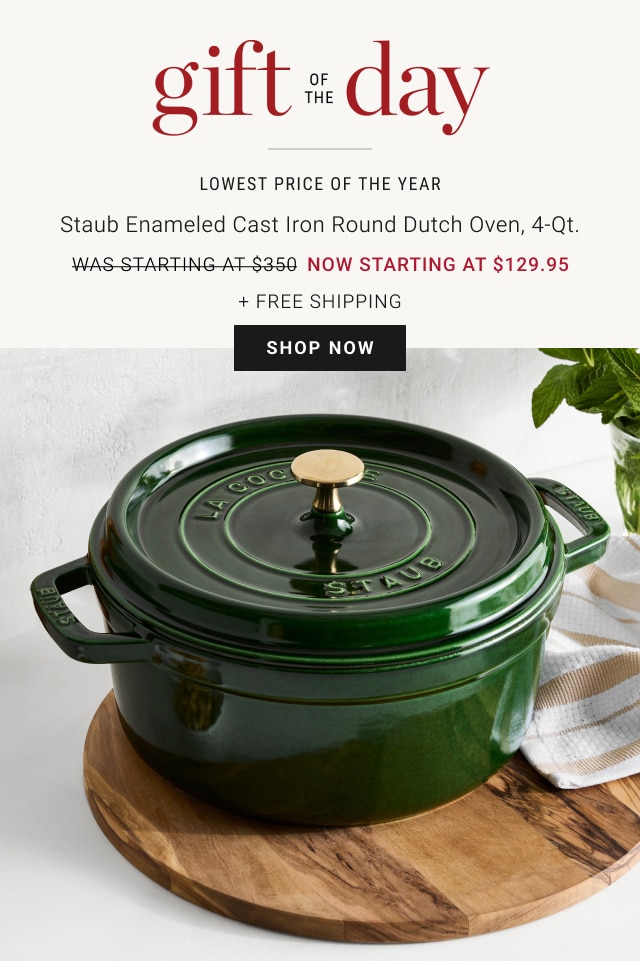 Gift of the Day - Staub Enameled Cast Iron Round Dutch Oven, 4-Qt. - Now Starting at $129.95 + Free Shipping - Shop Now