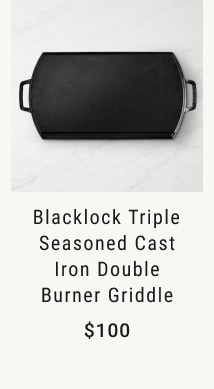 Blacklock Triple Seasoned Cast Iron Double Burner Griddle - $100