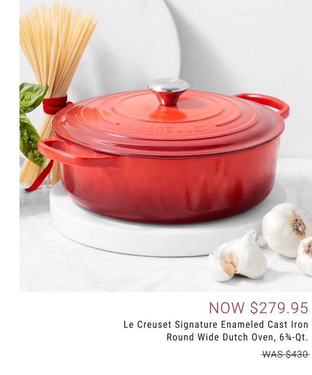 Now $279.95 - Le Creuset Signature Enameled Cast Iron Round Wide Dutch Oven, 6 3/4-Qt.