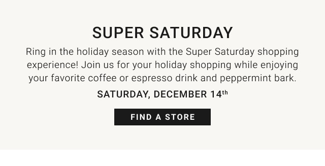 Super Saturday - Saturday, December 14th - Find A Store