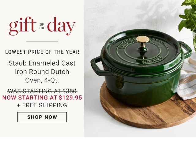 Gift of the Day - Staub Enameled Cast Iron Round Dutch Oven, 4-Qt. - Now Starting at $129.95 + Free Shipping - Shop Now