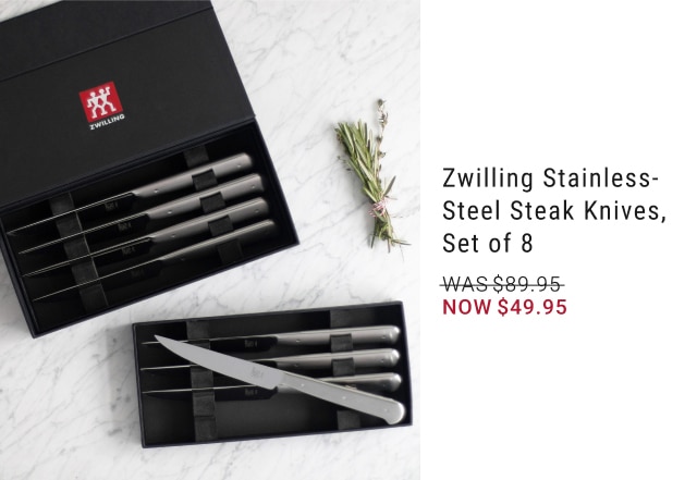 Zwilling Stainless-Steel Steak Knives, Set of 8 - Now $49.95