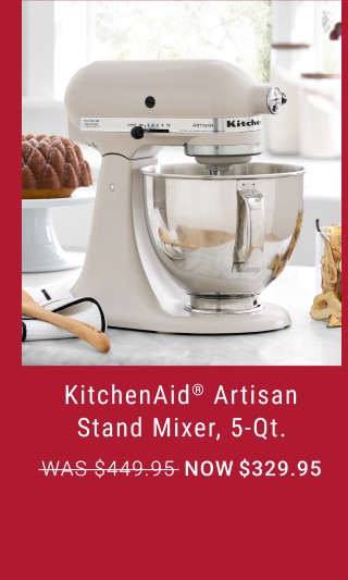 KitchenAid® Artisan Stand Mixer, 5-Qt. - Now $329.95