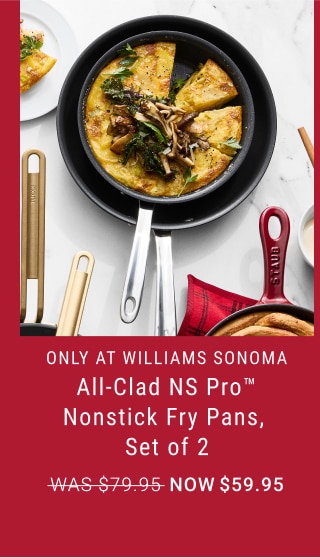 All-Clad NS Pro™ Nonstick Fry Pans, Set of 2 - Now $63.96