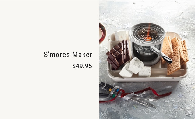 S'mores Maker - $49.95