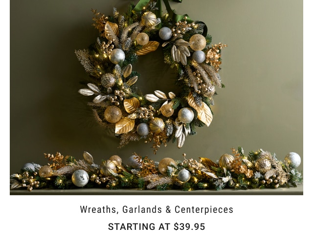 Wreaths, Garlands & Centerpieces - Starting at $39.95