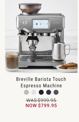 Breville Barista Touch Espresso Machine - Now $799.95