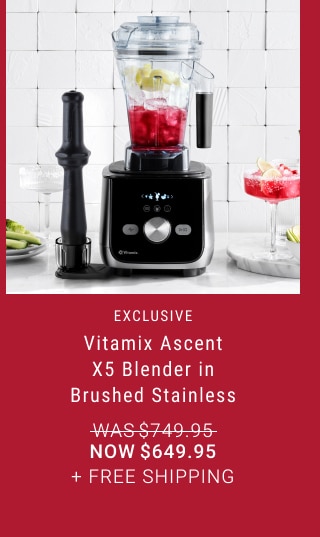 Vitamix Ascent X5 Blender in Brushed Stainless - Now $649.95 + Free Shipping