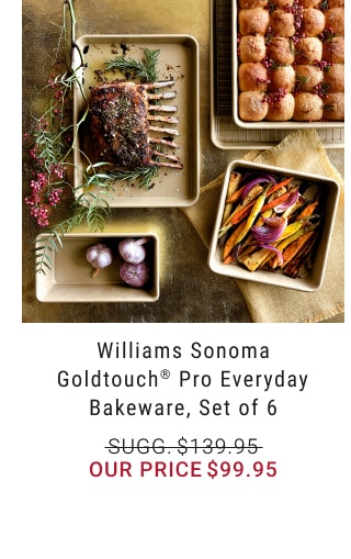 Williams Sonoma Goldtouch® Pro Everyday Bakeware, Set of 6 - Our Price $99.95