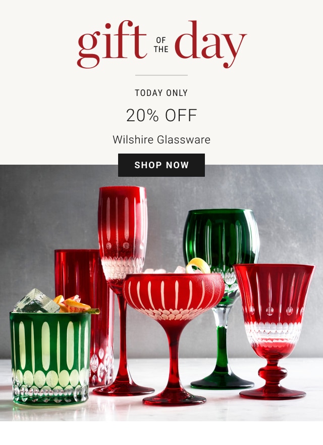 Gift of the Day - Today Only - 20% Off Wilshire Glassware - Shop Now