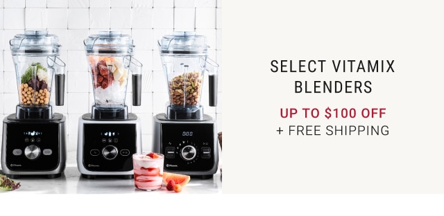 Select Vitamix Blenders - Up To $100 Off + Free Shipping