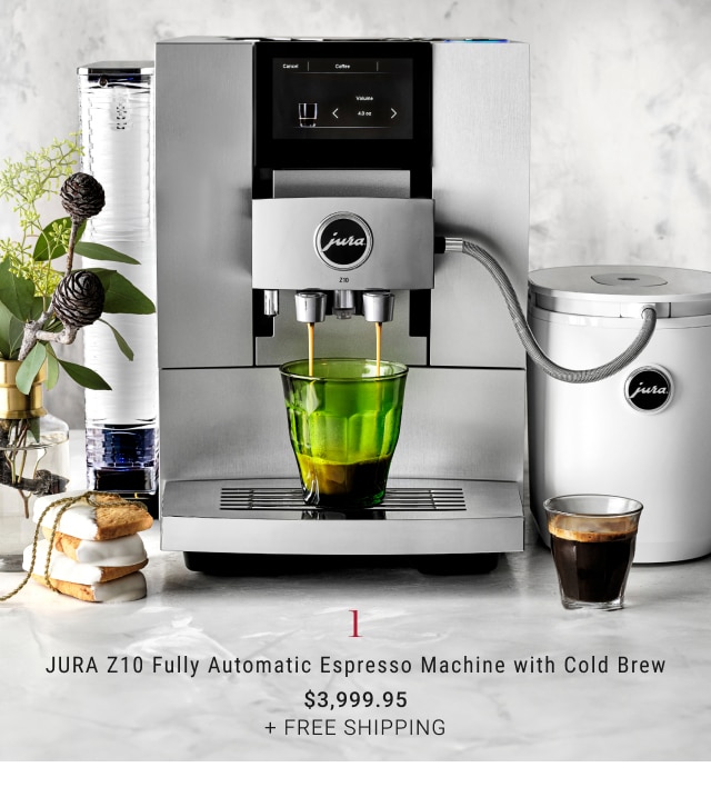 1. JURA Z10 Fully Automatic Espresso Machine with Cold Brew - $3,999.95 + Free Shipping