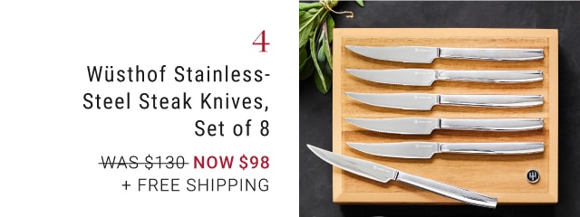 4. Wüsthof Stainless-Steel Steak Knives, Set of 8 - Now $98 + Free Shipping