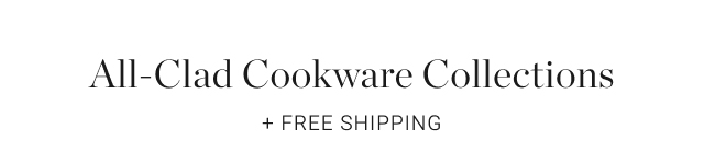 All-Clad Cookware Collections + Free Shipping