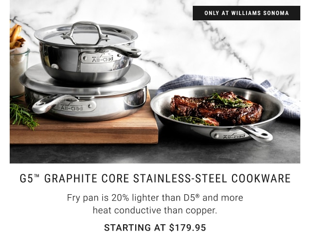 G5™ Graphite Core Stainless-Steel Cookware - Starting at $179.95