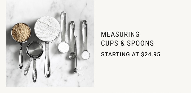 Measuring Cups & Spoons - Starting at $24.95