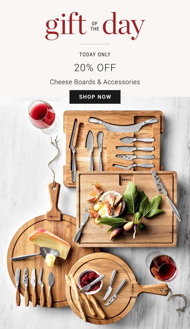 Gift of the Day - Today Only - 20% Off Cheese Boards & Accessories - Shop Now