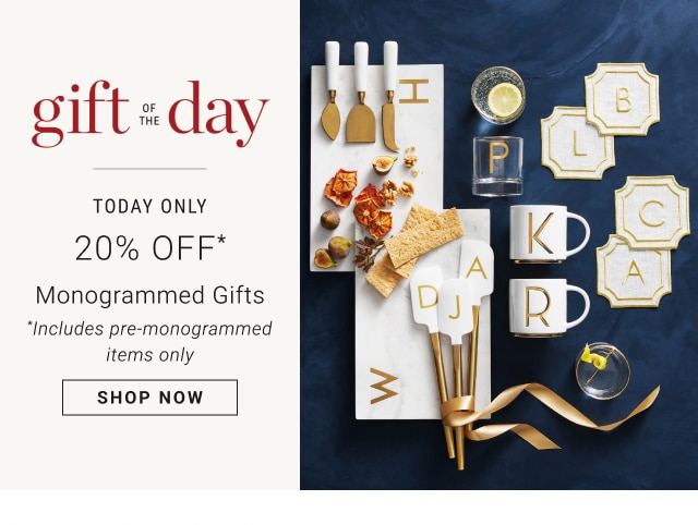 Gift of the Day - Today Only - 20% Off* Monogrammed Gifts - *Includes pre-monogrammed items only - Shop Now