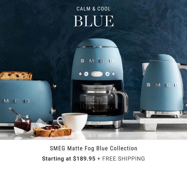 Calm & Cool Blue - SMEG Matte Fog Blue Collection - Starting at SMEG Matte Fog Blue Collection + Free Shipping