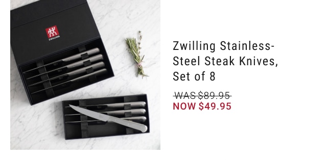 Zwilling Stainless-Steel Steak Knives, Set of 8 - Now $49.95