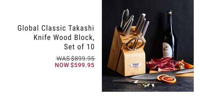 Global Classic Takashi Knife Wood Block, Set of 10 - Now $599.95