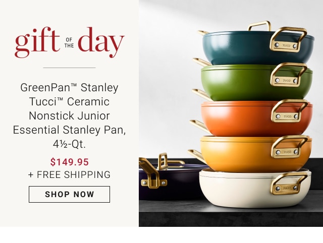 Gift of the Day - GreenPan™ Stanley Tucci™ Ceramic Nonstick Junior Essential Stanley Pan, 4 1/2-Qt. - $149.95 + Free Shipping - Shop Now