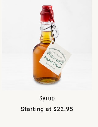 Syrup - Starting at $22.95