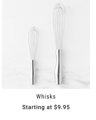 Whisks - Starting at $9.95