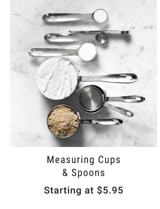 Measuring Cups & Spoons - Starting at $5.95