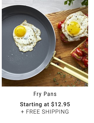 Fry Pans - Starting at $12.95 + Free Shipping