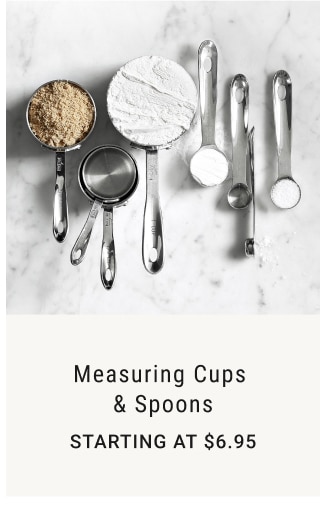 Measuring Cups & Spoons - Starting at $6.95