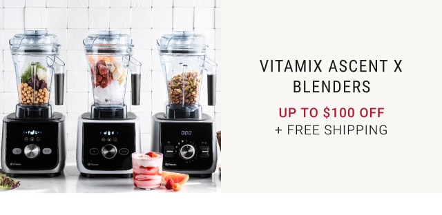 Vitamix Ascent X Blenders - Up to $100 Off + Free Shipping