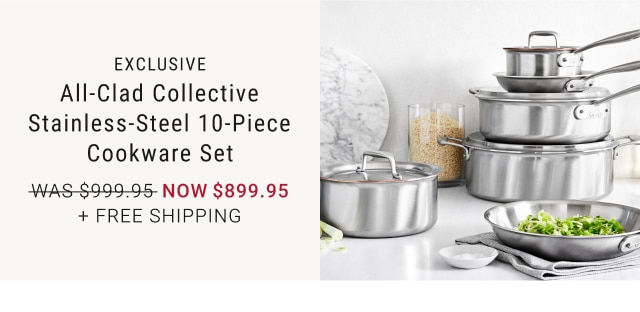 All-Clad Collective Stainless-Steel 10-Piece Cookware Set - Now $899.95 + Free Shipping