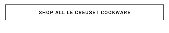 Shop All Le Creuset Cookware