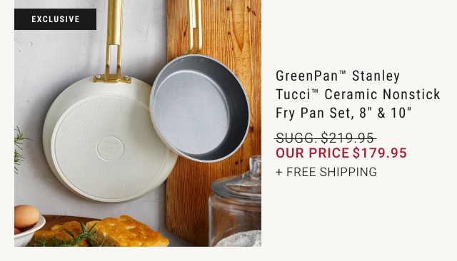 GreenPan™ Stanley Tucci™ Ceramic Nonstick Fry Pan Set, 8" & 10" - Our Price $179.95 + Free Shipping