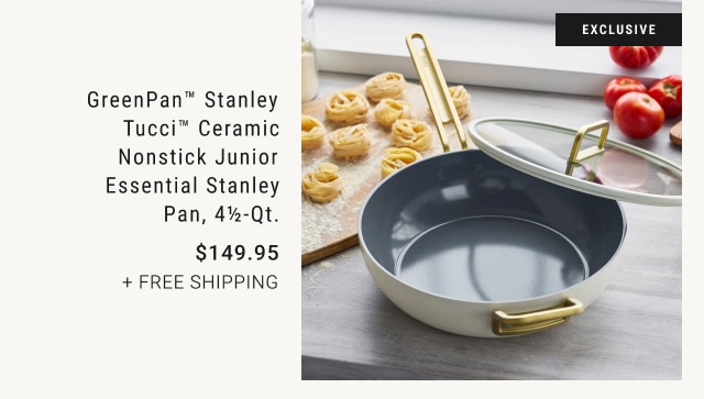 GreenPan™ Stanley Tucci™ Ceramic Nonstick Junior Essential Stanley Pan, 4 1/2-Qt. - $149.95 + Free Shipping