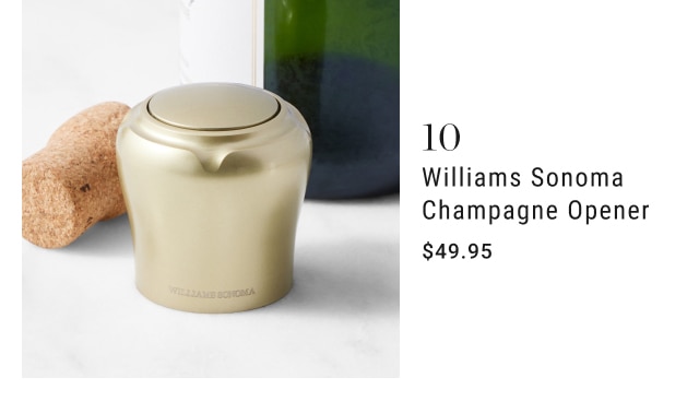 10. Williams Sonoma Champagne Opener - $49.95