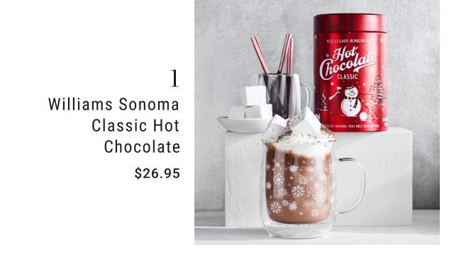 1. Williams Sonoma Classic Hot Chocolate - $26.95