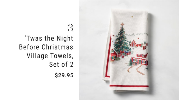 3. 'Twas the Night Before Christmas Village Towels, Set of 2 - $29.95