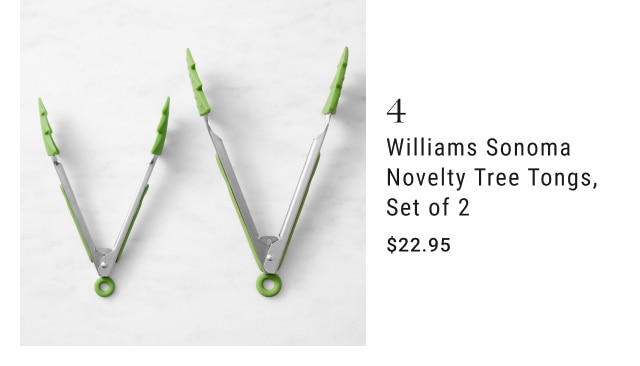 4. Williams Sonoma Novelty Tree Tongs, Set of 2 - $22.95