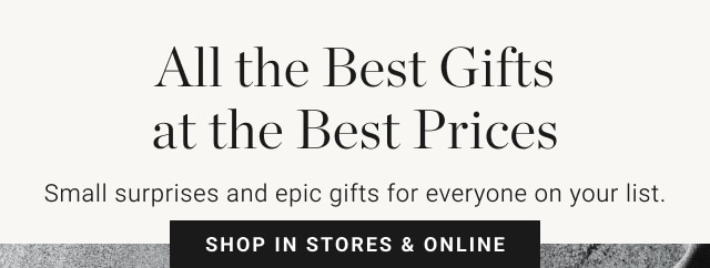 All the Best Gifts at the Best Prices - Shop In Stores & Online