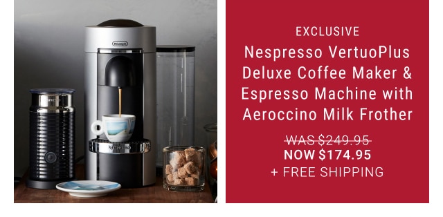 Nespresso VertuoPlus Deluxe Coffee Maker & Espresso Machine with Aeroccino Milk Frother - Now $174.95 + Free Shipping