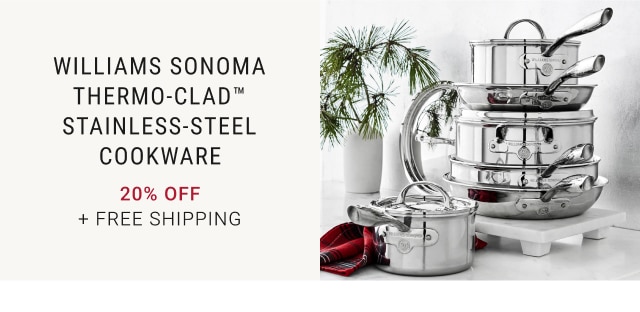 Williams Sonoma Thermo-Clad™ Stainless-Steel Cookware - 20% Off + Free Shipping